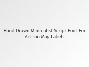 Hand-Drawn Minimalist Script Font for Artisan Mug Labels